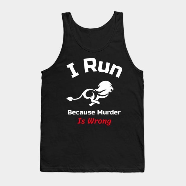 Funny Running Quote | I run because murder is wrong Tank Top by GymLife.MyLife